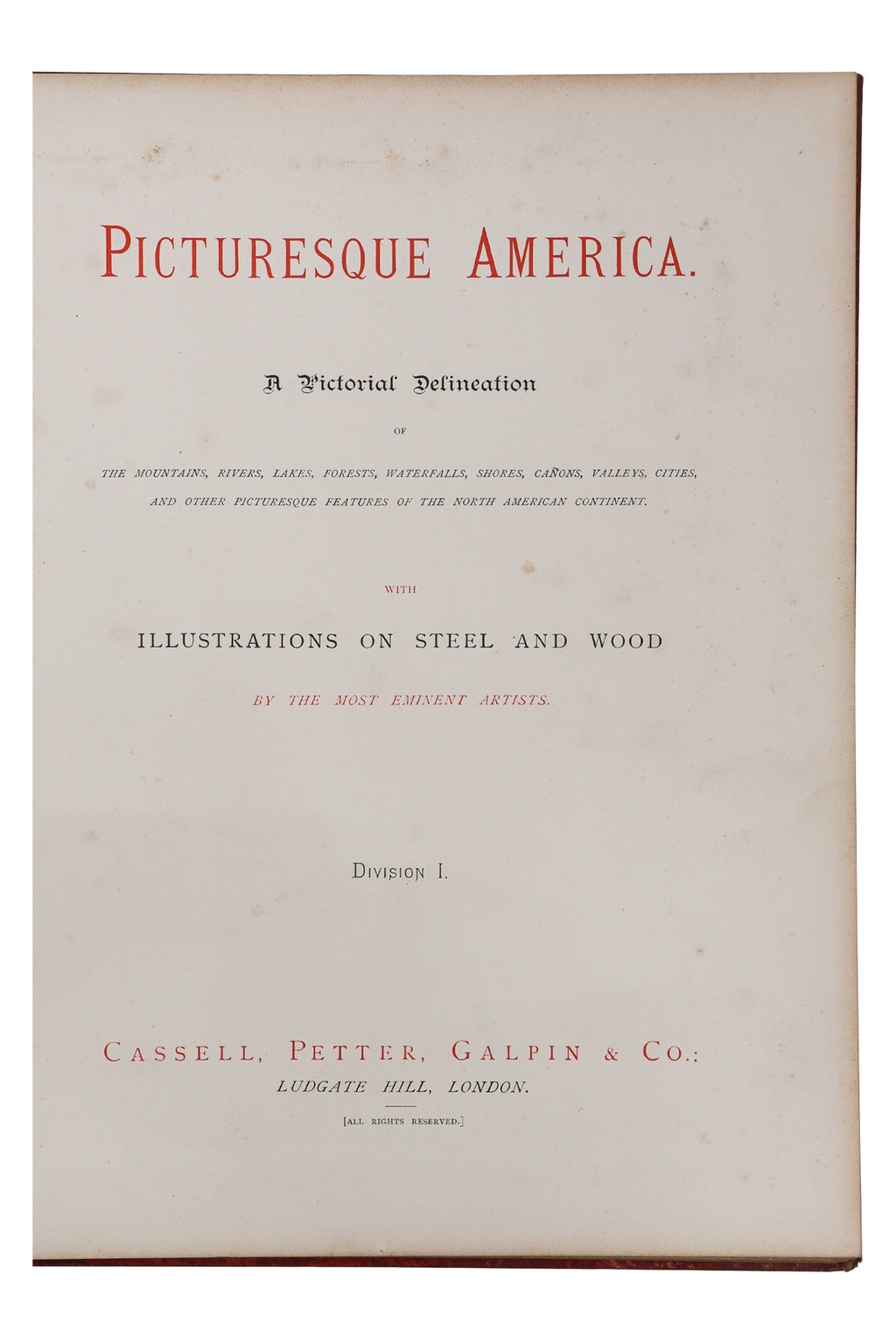 PICTURESQUE AMERICA, VOLUMES I - VI, CASSELL, PETTER, GALPIN & CO, 1881-85